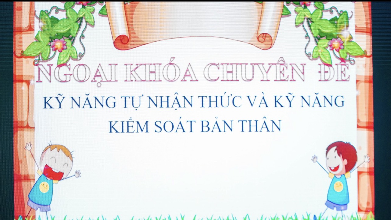 Sinh hoạt chuyên đề " Nhận thức và kiểm soát cảm xúc- hành trang không thể thiếu của mỗi người"